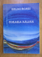 Anticariat: Bruno Rombi - Corabia naluca