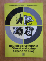 Carmen Vanda Ganta - Neurologie veterinara. Glande endocrine. Organe de simt