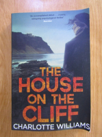 Anticariat: Charlotte Williams - The House on the Cliff