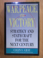 Colin S. Gray - War, Peace and Victory