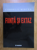 Corneliu Mircea - Fiinta si extaz
