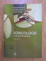 Cristina Dehelean - Toxicologie. Lucrari practice (volumul 1)