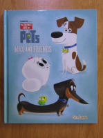 Dennis R. Shealy - The Secret Life of Pets. Max and Friends