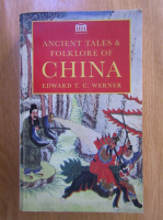 Edward Werner - Ancient Tales and Folklore of China