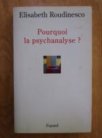 Elisabeth Roudinesco - Pourqoi la psychanalyse?