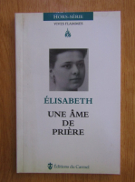 Elisabeth. Une ame de priere