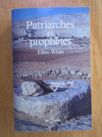 Anticariat: Ellen White - Patriarches et prophetes