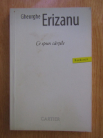 Gheorghe Erizanu - Ce spun cartile