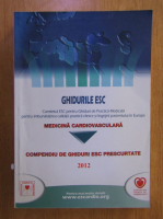 Anticariat: Ghidurile ESC. Medicina cardiovasculara. Compendiu de ghiduri ESC prescurtate 2012