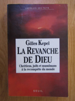 Anticariat: Gilles Kepel - La revanche de dieu