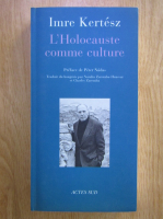 Imre Kertesz - L'Holocauste comme culture