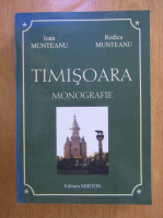 Ioan Munteanu - Timisoara. Monografie