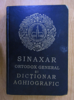 Ioanichie Balan - Sinaxar ortodox general. Dictionar aghiografic