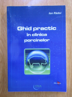 Ion Radoi - Ghid practic in clinica porcinelor
