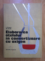 Iosif Tripsa - Elaborarea otelurilor in convertizoare cu oxigen