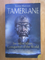 Justin Marozzi - Tamerlane. Sword of Islam, Conqueror of the World