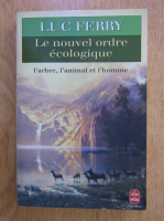 Luc Ferry - Le nouvel ordre ecologique