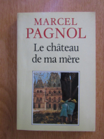 Marcel Pagnol - Le chateau de ma mere