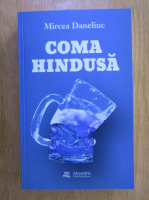 Mircea Daneliuc - Coma hindusa