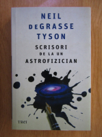 Neil deGgrasse Tyson - Scrisori de la un astrofizician