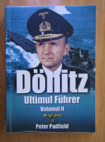 Peter Padfield - Donitz. Ultimul Fuhrer (volumul 2)