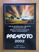Premfoto 2002. Bineala internationala de arta fotografica