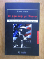 Anticariat: Raoul Weiss - Eu l-am ucis pe Obama