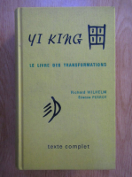 Richard Wilhelm - Yi King. Le livre des transformations
