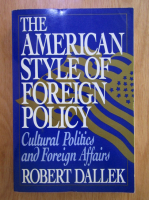 Robert Dallek - The American Style of Foreign Policy