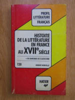 Robert Horville - Histoire de la litterature en France au XVIIe siecle