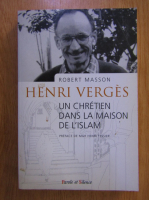 Anticariat: Robert Masson - Henri Verges. Un chretien dans la maison de l'islam