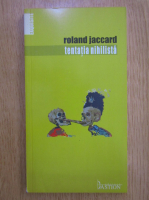 Roland Jaccard - Tentatia nihilista