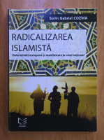 Anticariat: Sorin Gabriel Cozma - Radicalizarea islamista