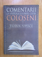 Teodor Popescu - Comentarii la epistola lui Pavel catre Coloseni