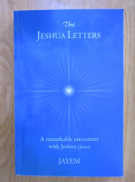 The Jeshua Letters. A Remarkable Encounter with Jeshua