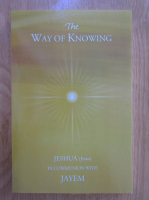The Way of Knowing. Jeshua in Communion With Jayem