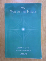 The Way of the Heart. Jeshua in Communion with Jayem