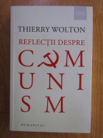 Thierry Wolton - Reflectii despre comunism