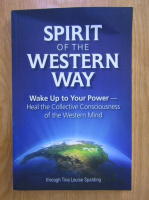 Tina Louise Spalding - Spirit of the Western Way. Wake Up to Your Power