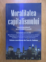 Anticariat: Tom G. Palmer - Moralitatea capitalismului