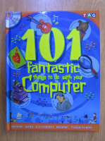 Anticariat: Tony Wheeler - 101 Fantastic Things to Do With Your Computer