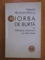 Anticariat: Valentin Protopopescu - Ciorba de burta  sau galceava romanului cu sine insusi