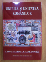 Victor Craciun - Unirile si unitatea romanilor. La 90 de ani de la Marea Unire