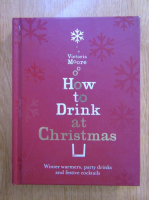 Victoria Moore - How to Drink at Christmas