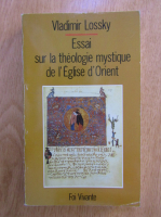 Vladimir Lossky - Essai sur la theologie mystique de l'eglise d'orient