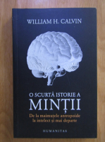Anticariat: William H. Calvin - O scurta istorie a mintii