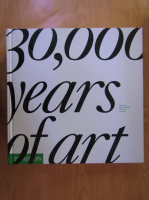 30.000 of Art. The Story of Human Creativity Across Time and Space