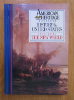 American Heritage Illustrated History of the United States (volumul 1)