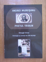 Anticariat: Andrei Muresanu. Poetul tribun. Omagii lirice