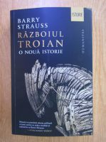 Barry Strauss - Razboiul troian. O noua istorie